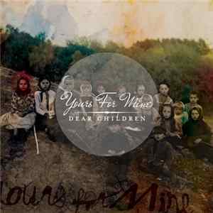 Yours For Mine - Dear Children mp3