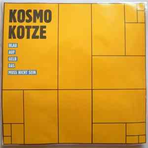 Kosmokotze - Blau Auf Gelb Das Muss Nicht Sein mp3