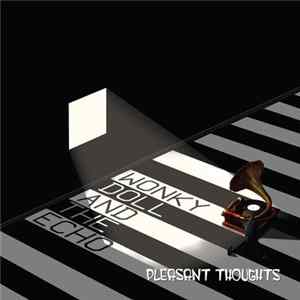 Wonky Doll And The Echo - Pleasant Thoughts mp3