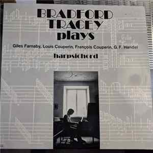 Bradford Tracey, Giles Farnaby, Louis Couperin, François Couperin, G. F. Handel - Plays Harpsichord mp3