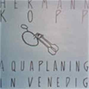 Hermann Kopp - Aquaplaning In Venedig mp3