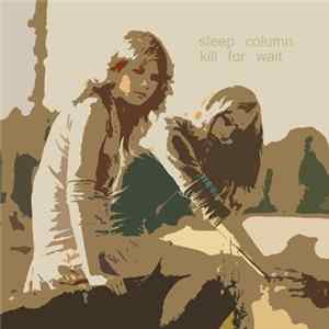 Sleep Column - Kill For Wait mp3