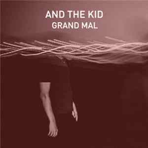 And The Kid - Grand Mal mp3