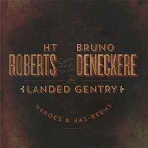 Ht Roberts And Bruno Deneckere - Heroes & Has-Beens mp3