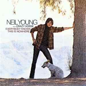 Neil Young With Crazy Horse - Everybody Knows This Is Nowhere mp3