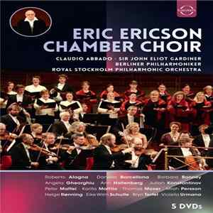 Eric Ericson Chamber Choir, Claudio Abbado, John Eliot Gardiner, Berliner Philharmoniker, Royal Stockholm Philharmonic Orchestra - Eric Ericson Chamber Choir mp3