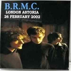 B.R.M.C. - London Astoria 26 February 2002 mp3