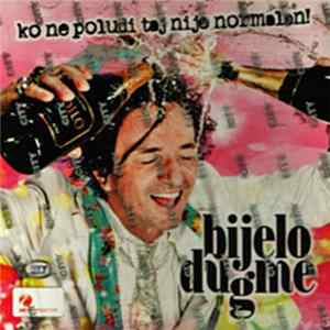 Bijelo Dugme - Ko Ne Poludi Taj Nije Normalan! mp3