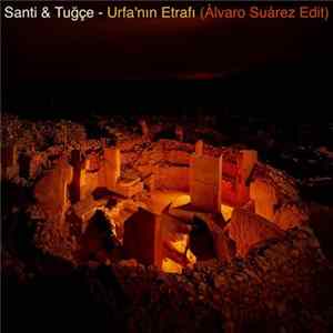 Santi & Tuğçe - Urfa'nın Etrafı (Álvaro Suárez Edit) mp3
