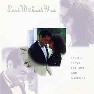 Various - Lost Without You - Soulful Songs For Love And Marriage mp3