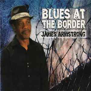 James Armstrong - Blues At The Border mp3