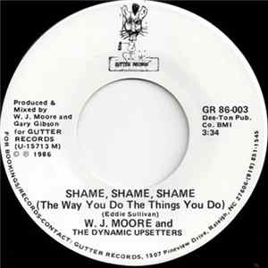 W. J. Moore And The Dynamic Upsetters - Shame, Shame, Shame / Gee Whiz mp3