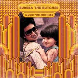 Eureka The Butcher - Music For Mothers mp3