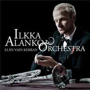 Ilkka Alanko Orchestra - Elän Vain Kerran mp3