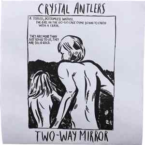 Crystal Antlers - Two-Way Mirror mp3