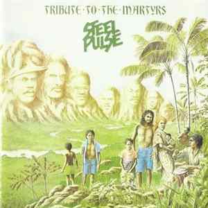 Steel Pulse - Tribute To The Martyrs mp3