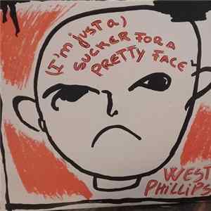 West Phillips - (I'm Just A) Sucker For A Pretty Face mp3