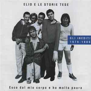 Elio E Le Storie Tese - Esco Dal Mio Corpo E Ho Molta Paura (Gli Inediti 1979 - 1986) mp3