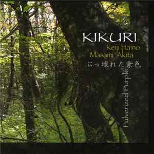 Kikuri - ぶっ壊れた紫色 = Pulverized Purple mp3