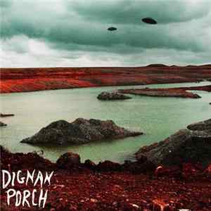 Dignan Porch - Nothing Bad Will Ever Happen mp3