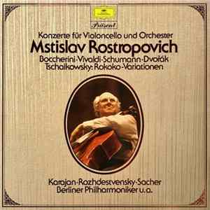 Mstislav Rostropovich, Luigi Boccherini, Antonio Vivaldi, Robert Schumann, Antonín Dvořák, Pyotr Ilyich Tchaikovsky - Konzerte Für Violoncello Und Orchester - Mstislav Rostropovich mp3