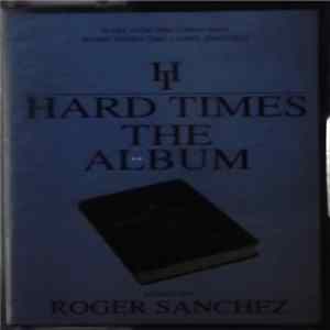 Roger Sanchez - Hard Times - The Album mp3