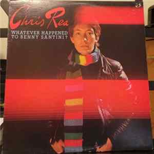 Chris Rea - Whatever Happened To Benny Santini? mp3