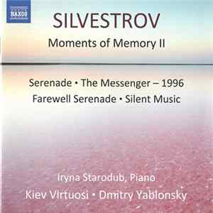 Silvestrov, Iryna Starodub, Kiev Virtuosi, Dmitry Yablonsky - Moments of Memory II mp3