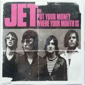 Jet - Put Your Money Where Your Mouth Is mp3