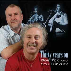 Bob Fox And Stu Luckley - Thirty Years On mp3
