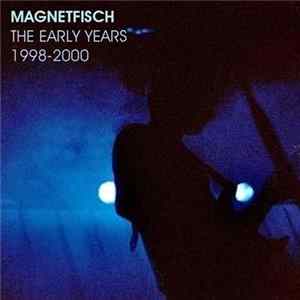 Magnetfisch - The Early Years 1998-2000 mp3