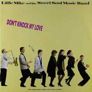 Little Mike And The Sweet Soul Music Band - Don´t Knock My Love mp3