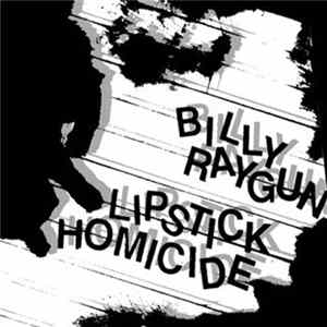 Billy Raygun / Lipstick Homicide - Billy Raygun / Lipstick Homicide mp3