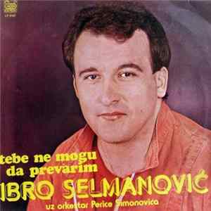 Ibro Selmanović - Tebe Ne Mogu Da Prevarim mp3