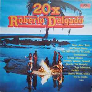 Roberto Delgado - 20 x Roberto Delgado mp3