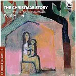 Theatre Of Voices, Ars Nova Copenhagen, Paul Hillier - The Christmas Story (Told In Chant, Motets, Dialogues & Traditional Folk Carols) mp3