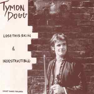 Tymon Dogg - Lose This Skin / Indestructible mp3
