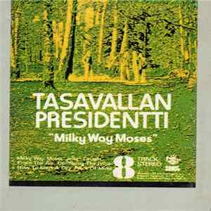 Tasavallan Presidentti - Milky Way Moses mp3