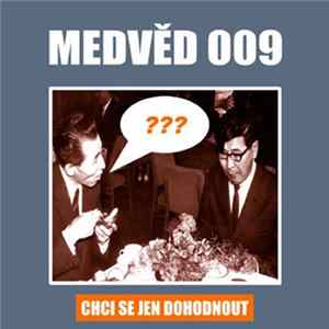 Medvěd 009 - Chci Se Jen Dohodnout mp3