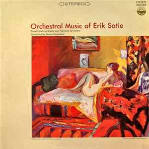 Erik Satie - French National Radio And Television Orchestra, Manuel Rosenthal - Orchestral Music Of Erik Satie mp3