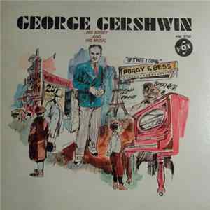 George Gershwin - Music Masters: George Gershwin "His Story And His Music" mp3
