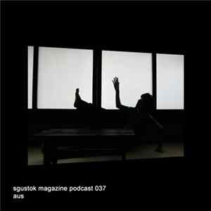 aus - Sgustok Magazine Podcast 037 mp3