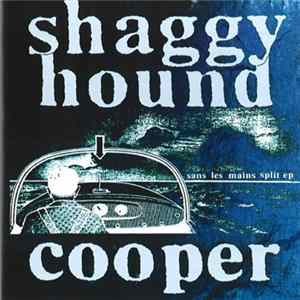 Shaggy Hound / Cooper - Sans Les Mains Split Ep mp3
