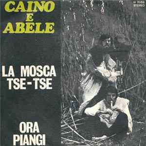 Caino E Abele - La Mosca Tse-Tse / Ora Piangi mp3
