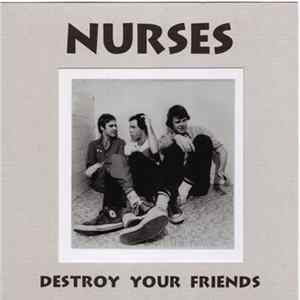 The Nurses - Destroy Your Friends (Live & Demos 1979-1981) mp3