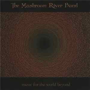 The Mushroom River Band - Music For The World Beyond mp3