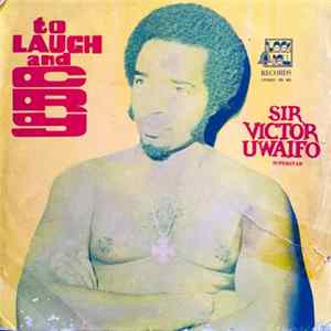 Sir Victor Uwaifo & His Melody Maestroes - To Laugh And Cry mp3