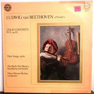Ludwig van Beethoven - Tibor Varga, Hans Werner Richter, The Berlin Pro Musica Symphony Orchestra - Violin Concerto In D, Op. 61 mp3