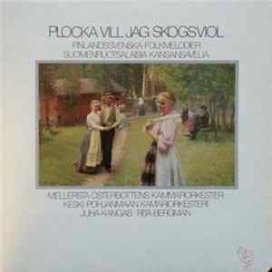 Mellersta Österbottens Kammarorkester, Juha Kangas, Rita Bergman - Plocka Vill Jag Skogsviol - Finlandssvenska Folkmelodier mp3