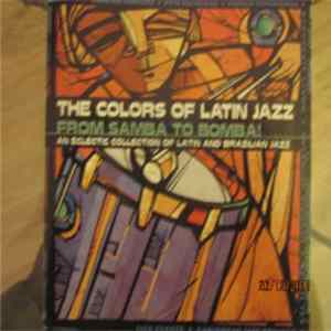 Various - The Colors Of Latin Jazz : From Samba To Bomba mp3